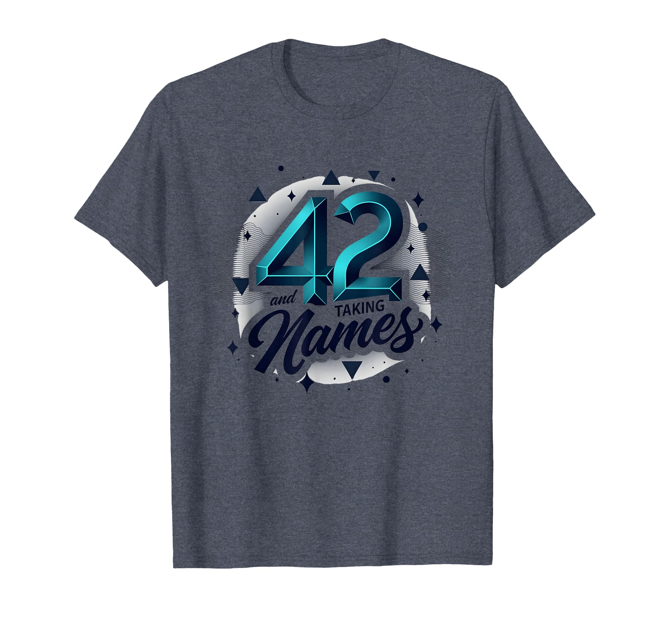 Birthday Gift 42 And Taking Names T-Shirt - Graphic Print for Adults - T-Shirt, Sweatshirt, Hoodie