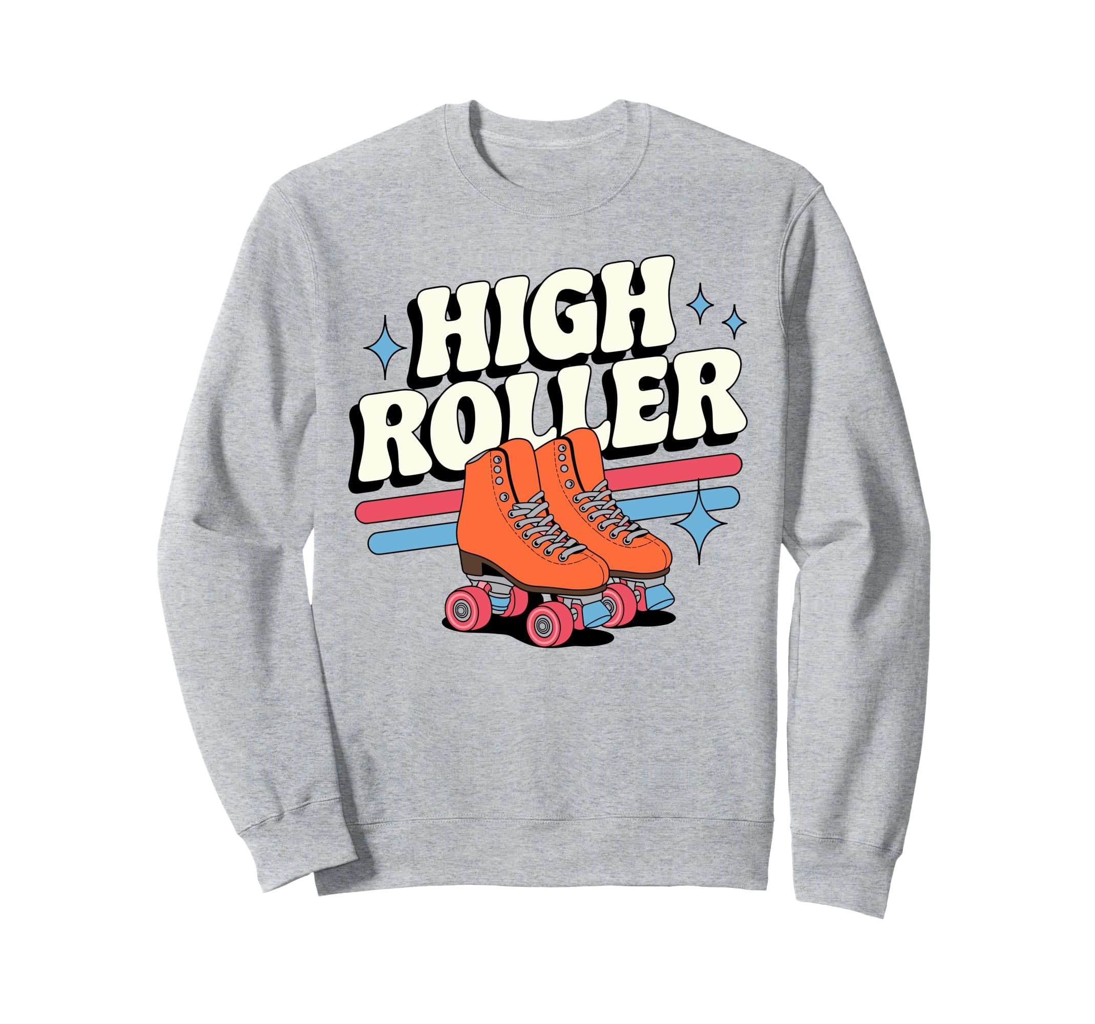High Roller Roller Skating Roller Sweatshirt - Casual Everyday Wear Unisex - T-Shirt, Sweatshirt, Hoodie