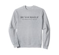 Be Yourself World Will Adjust Sweatshirt - Novelty Apparel Unisex - T-Shirt, Sweatshirt, Hoodie