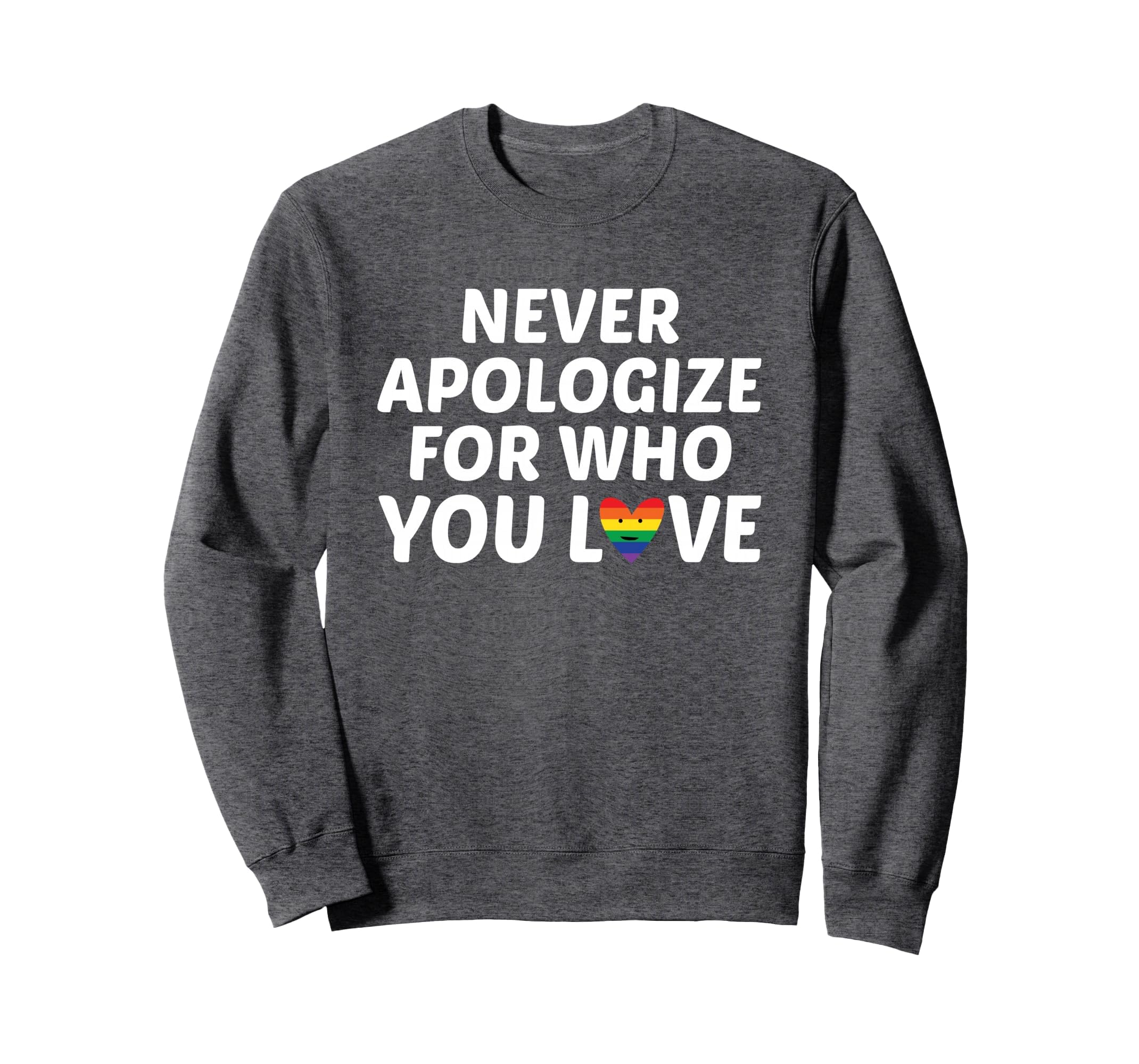 Never Apologize Who You Love Rainbow Sweatshirt - Trendy Graphic Men Women - T-Shirt, Sweatshirt, Hoodie