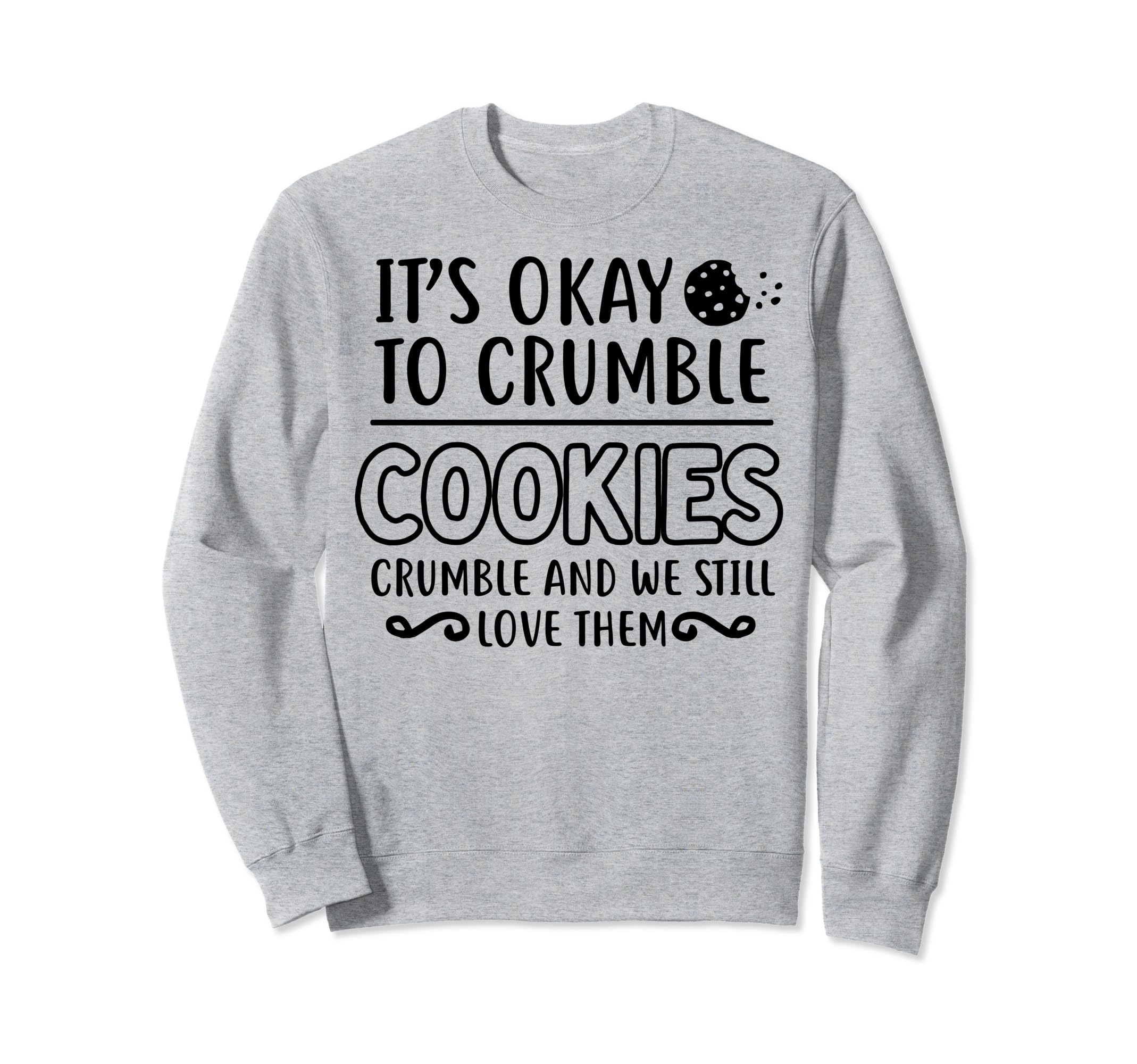 Cookies Crumble Depression Mental Sweatshirt - Aesthetic Graphic Unisex - T-Shirt, Sweatshirt, Hoodie