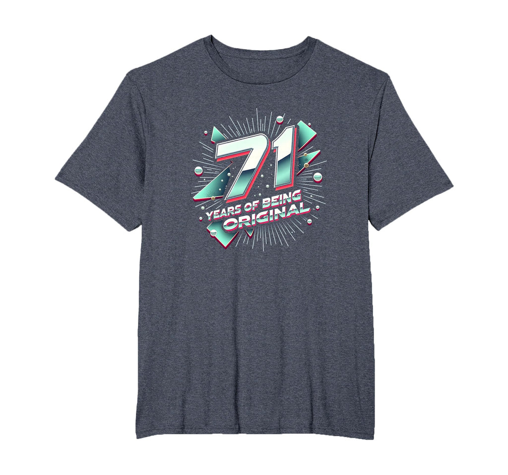 71 Years Original Birthday Gift T-Shirt - Fun Novelty Design Unisex - T-Shirt, Sweatshirt, Hoodie