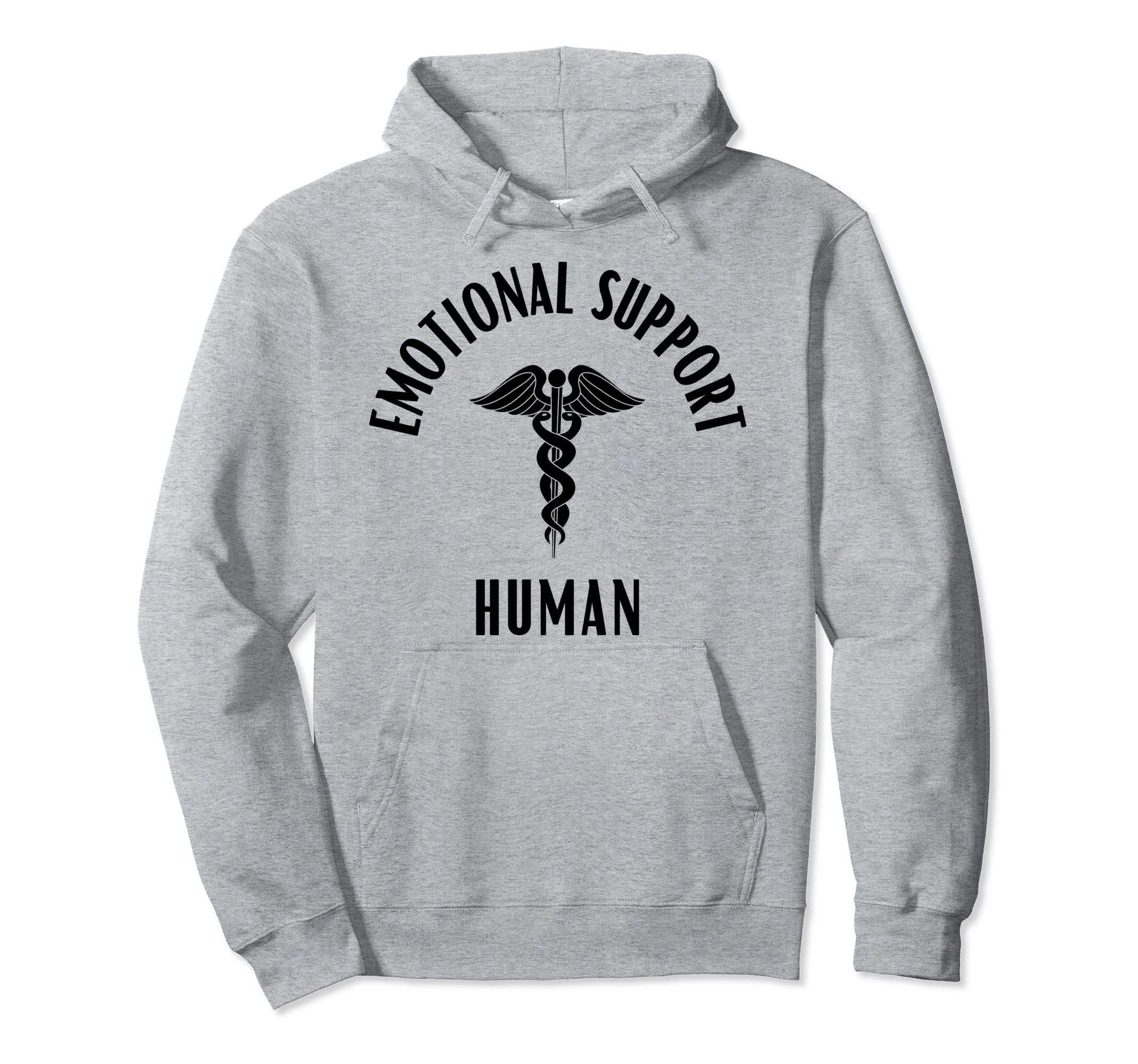 Emotional Support Human Funny Supportive Hoodie - Unique Graphic Men Women - T-Shirt, Sweatshirt, Hoodie