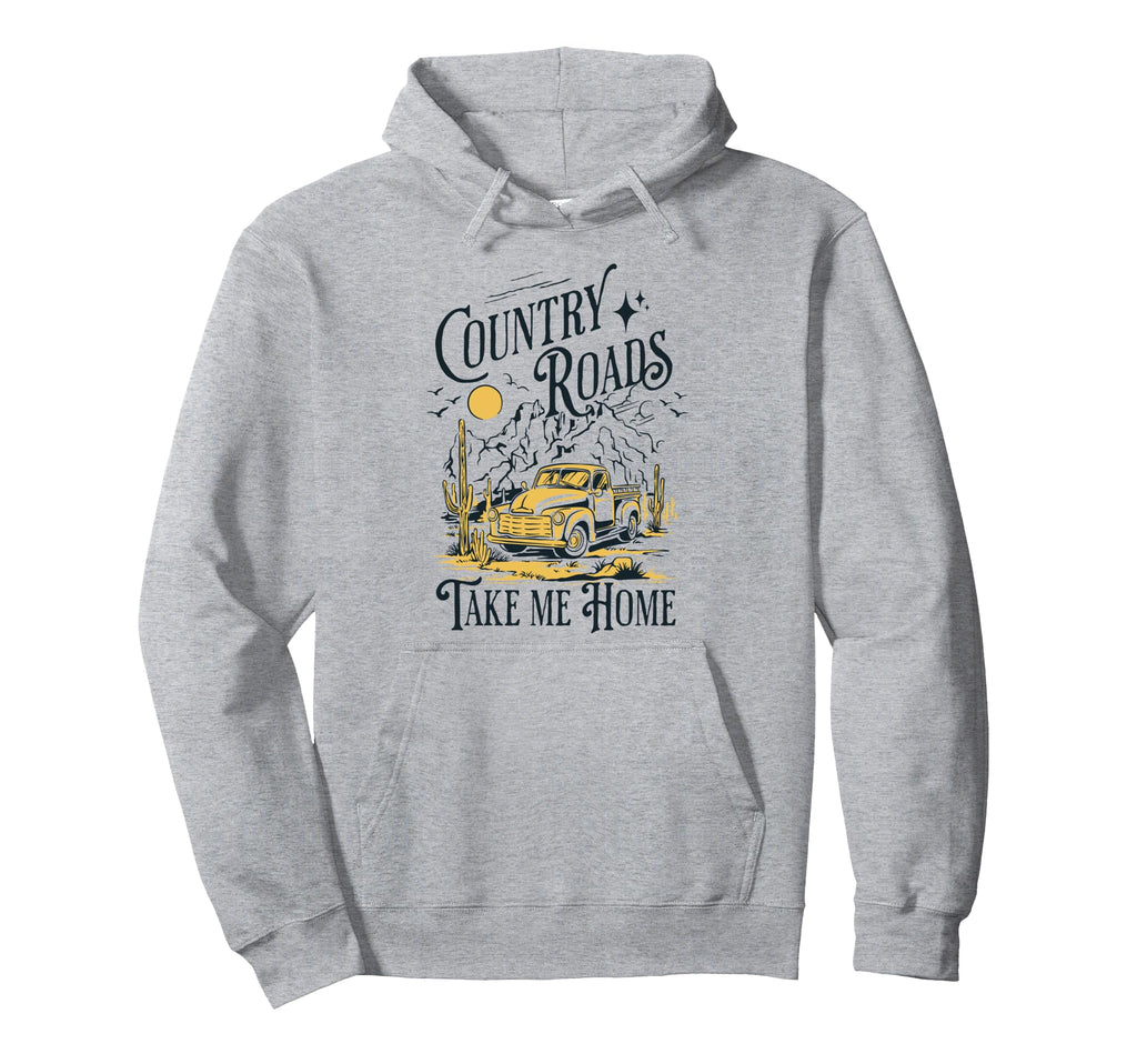 Country Roads Take Me Home Cowboy Western Hoodie - Trendy Graphic Unisex - T-Shirt, Sweatshirt, Hoodie