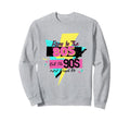 Born 80S But 90S Raised Me Themed Sweatshirt - Streetwear Style Unisex - T-Shirt, Sweatshirt, Hoodie