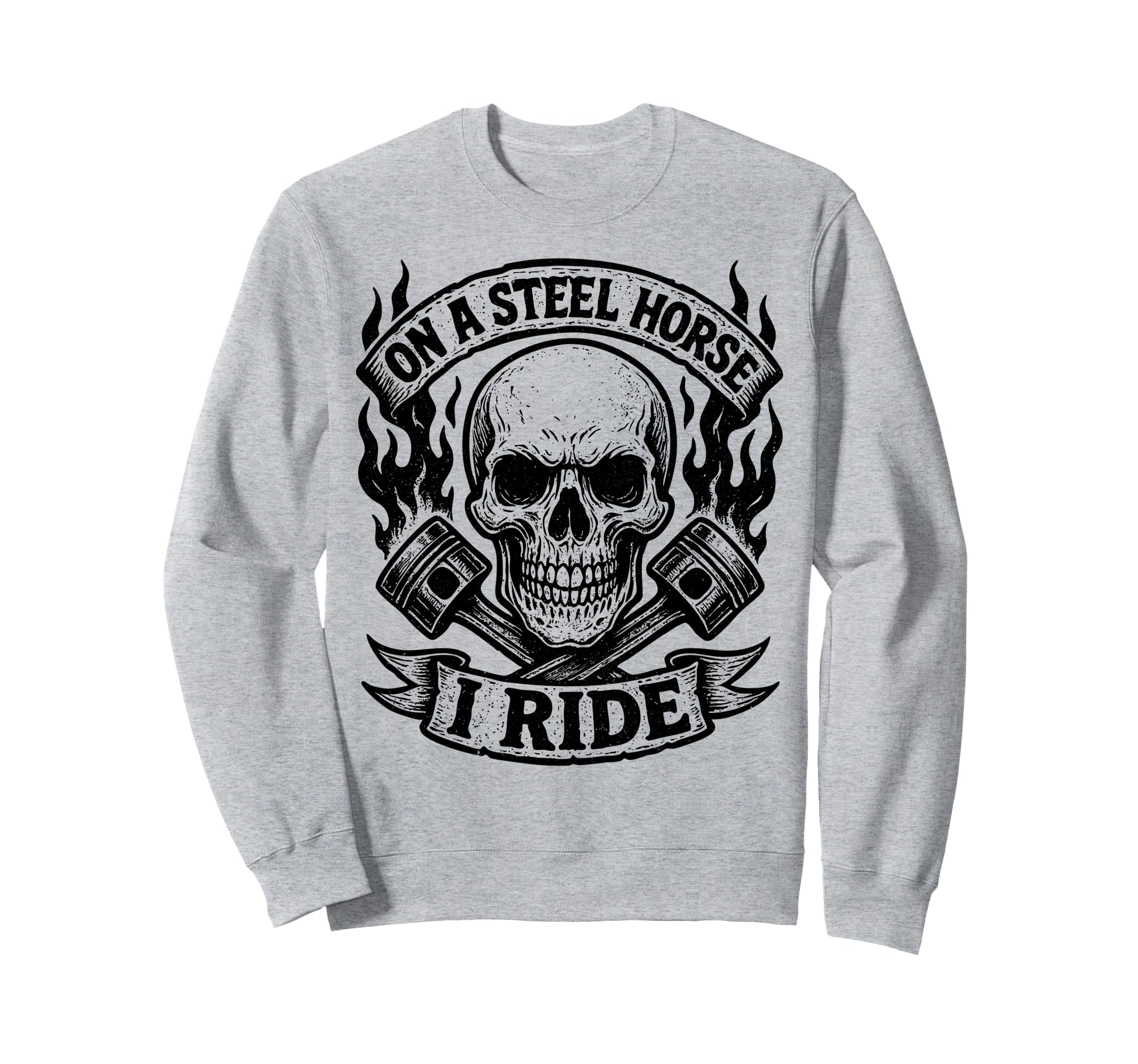 Steel Horse I Ride Motorcycle Sweatshirt - Custom Art Print for Adults - T-Shirt, Sweatshirt, Hoodie
