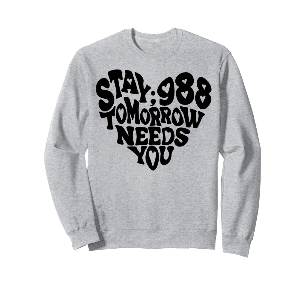 988 Stay Tomorrow Needs You Mental Sweatshirt - Graphic Print Unisex - T-Shirt, Sweatshirt, Hoodie