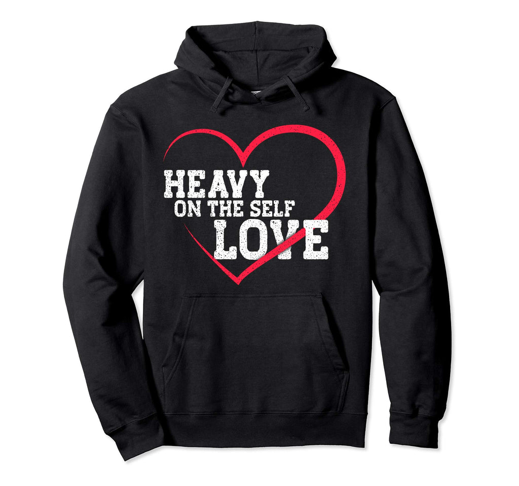 Heavy Self Love Love Hoodie - Minimalist Print Men Women - T-Shirt, Sweatshirt, Hoodie