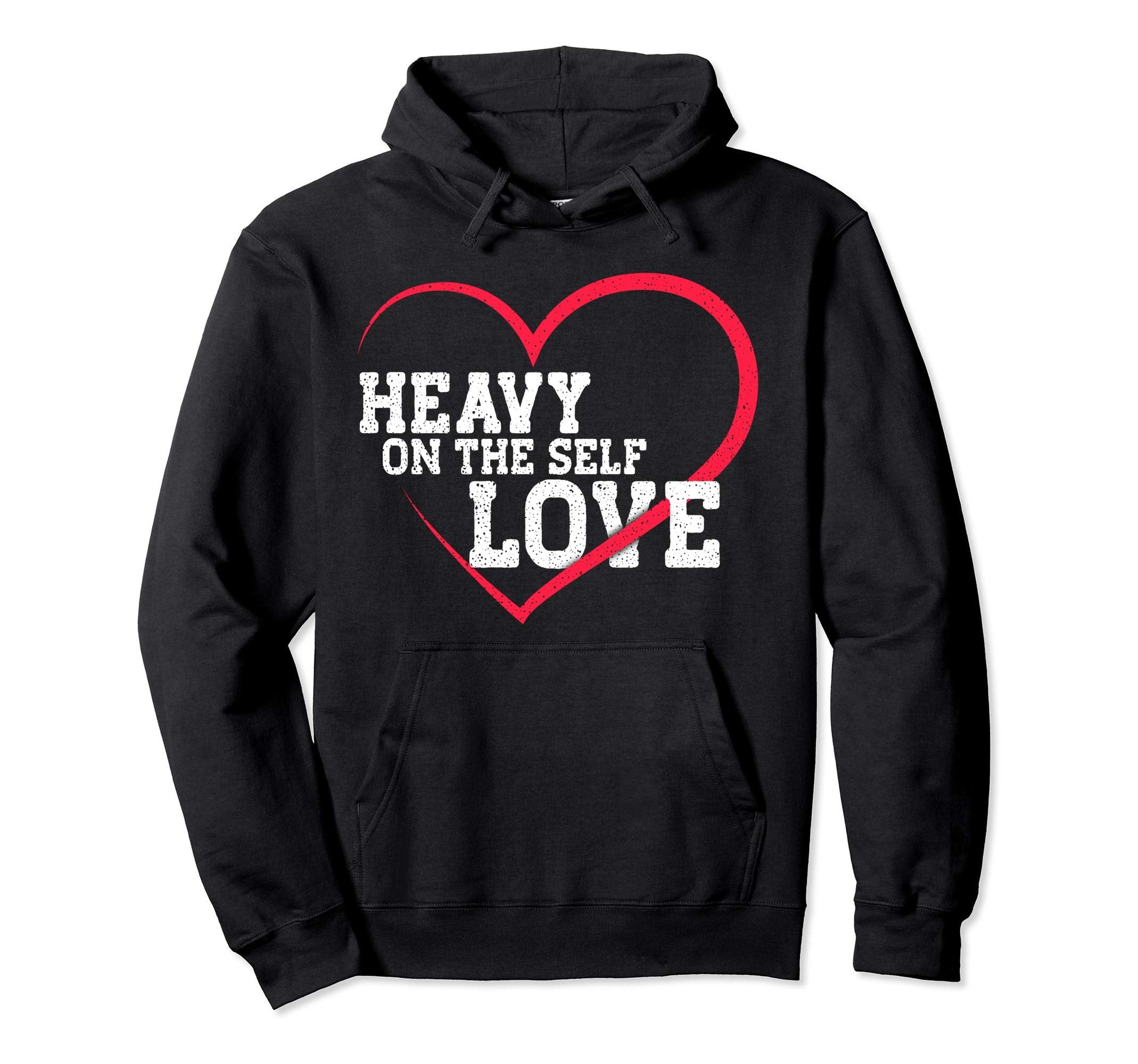 Heavy Self Love Love Hoodie - Minimalist Print Men Women - T-Shirt, Sweatshirt, Hoodie
