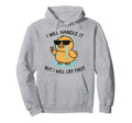 I Will Handle It But I Will Cry First Hoodie - Fun Novelty Design Unisex - T-Shirt, Sweatshirt, Hoodie