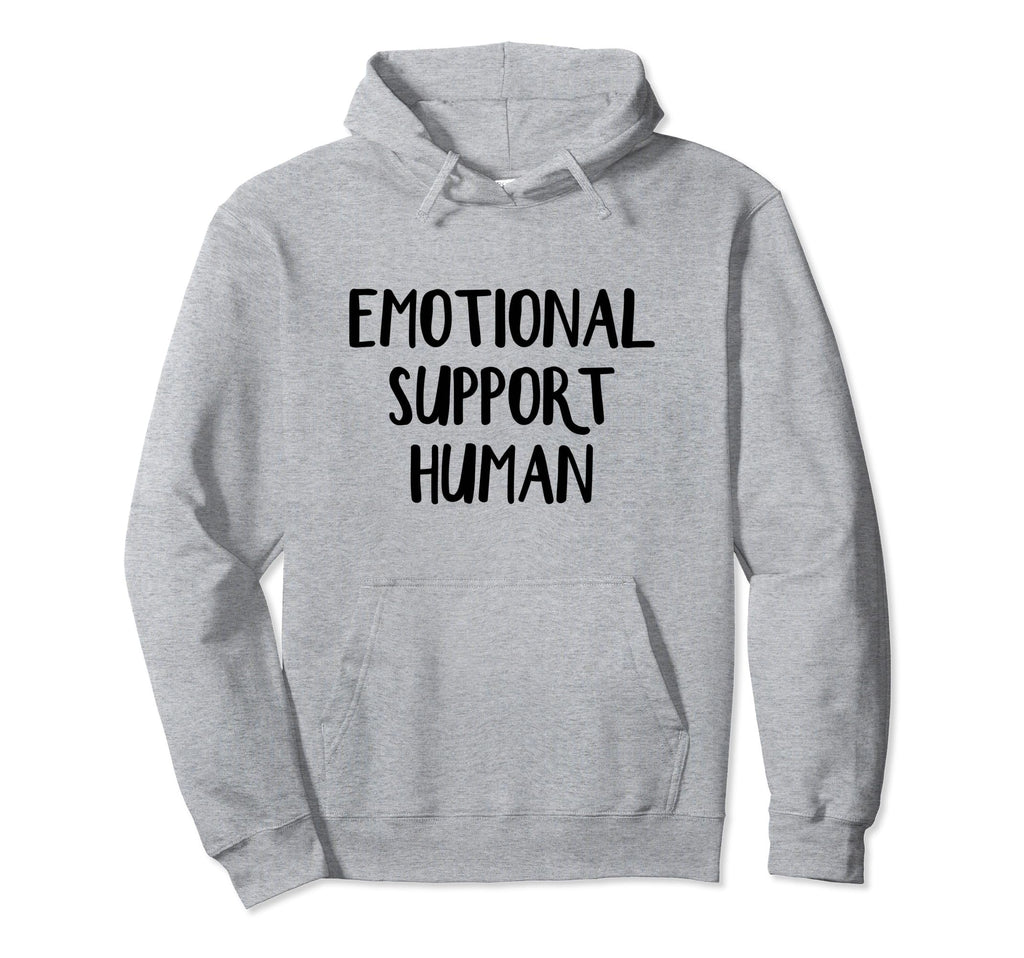 Emotional Support Human Hoodie - Novelty Apparel Unisex - T-Shirt, Sweatshirt, Hoodie