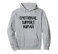 Emotional Support Human Hoodie - Novelty Apparel Unisex - T-Shirt, Sweatshirt, Hoodie
