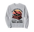 Vinyl Record Player Lover Funny Sweatshirt - Novelty Apparel for Adults - T-Shirt, Sweatshirt, Hoodie