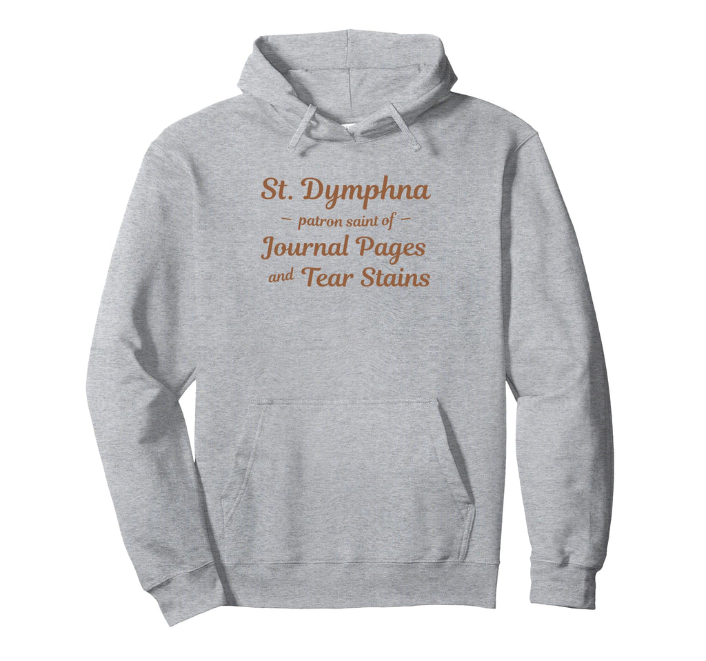 St Dymphna Catholic Journaling And Sad Hoodie - Novelty Apparel Unisex - T-Shirt, Sweatshirt, Hoodie