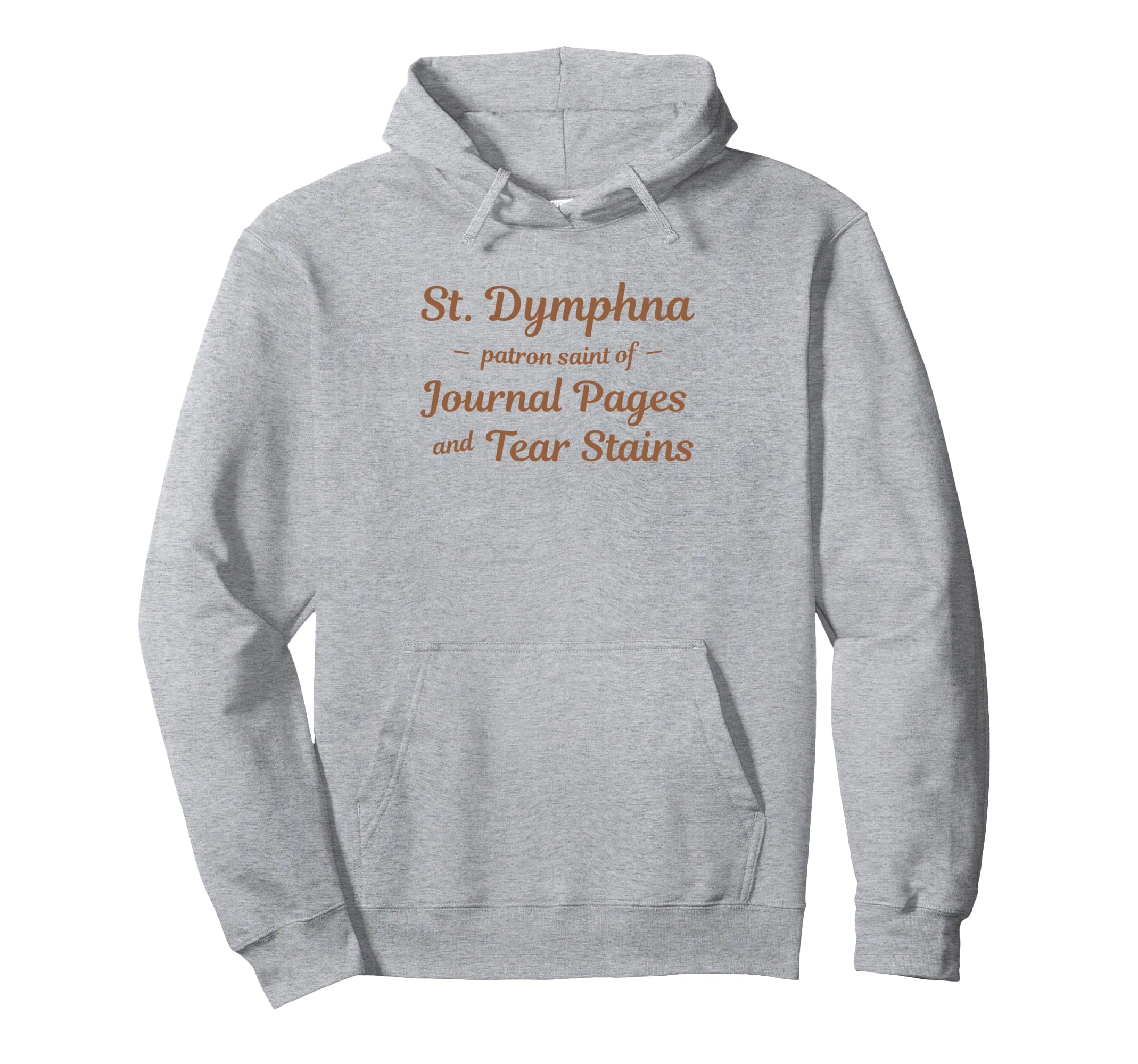 St Dymphna Catholic Journaling And Sad Hoodie - Novelty Apparel Unisex - T-Shirt, Sweatshirt, Hoodie