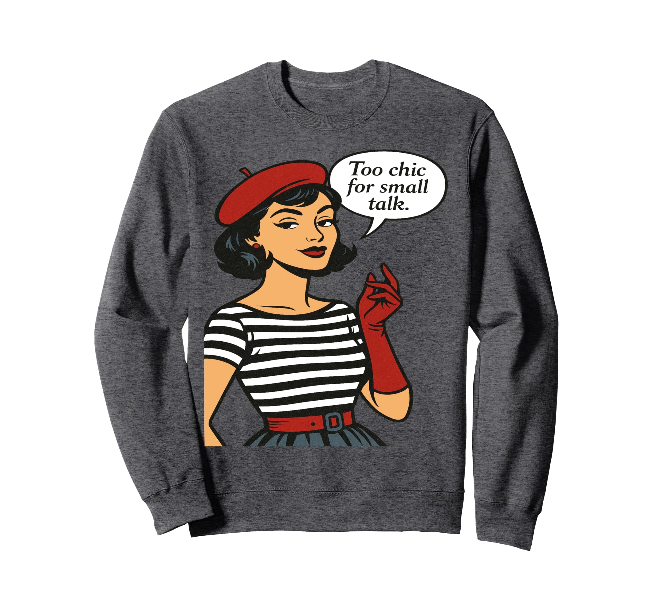Pop Art Red Beret Too Chic Sweatshirt - Fun Novelty Design Men Women - T-Shirt, Sweatshirt, Hoodie
