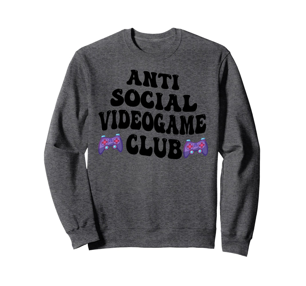 Anti Social Videogame Club Sweatshirt - Casual Everyday Wear Men Women - T-Shirt, Sweatshirt, Hoodie