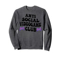 Anti Social Videogame Club Sweatshirt - Casual Everyday Wear Men Women - T-Shirt, Sweatshirt, Hoodie