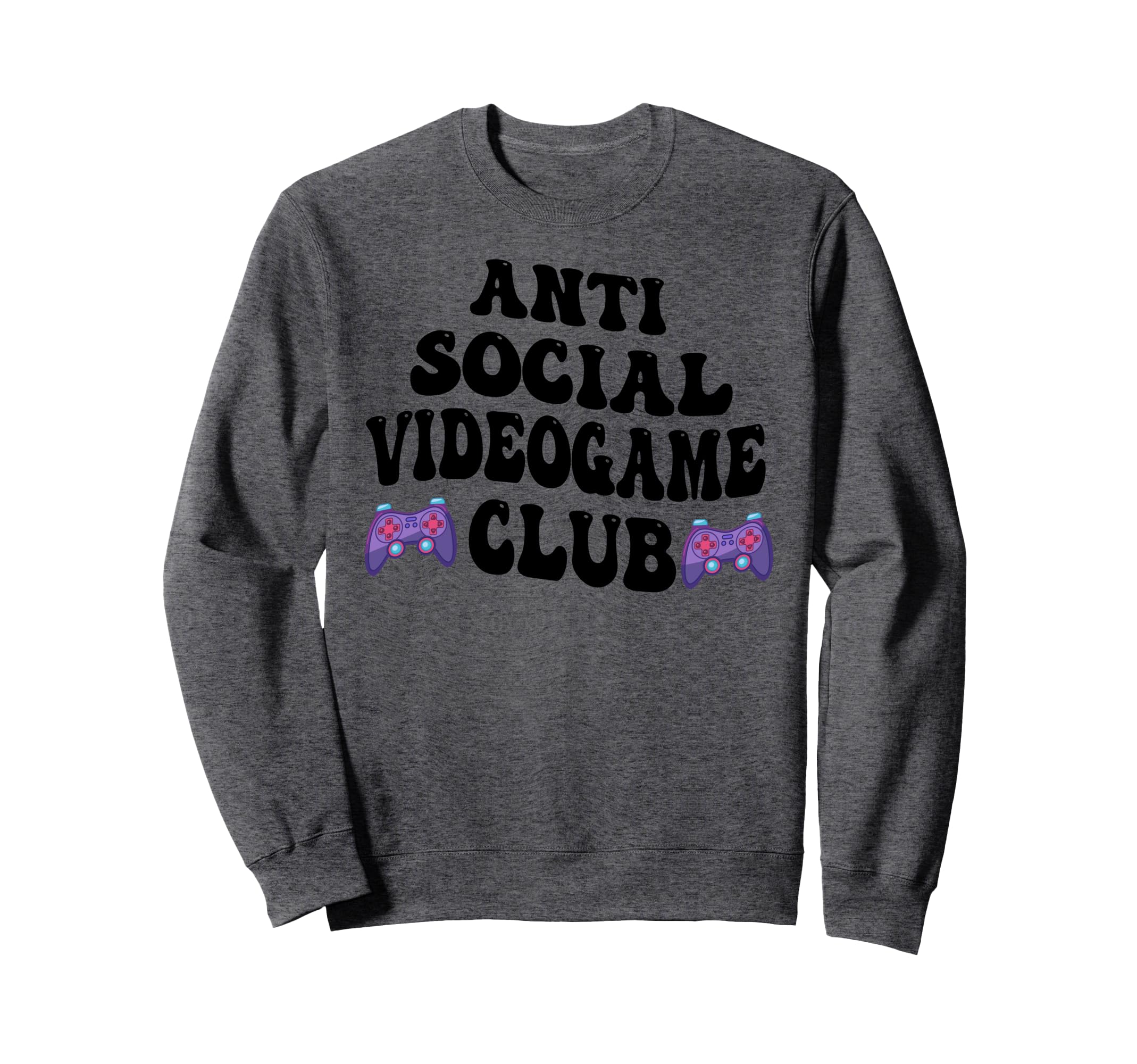 Anti Social Videogame Club Sweatshirt - Casual Everyday Wear Men Women - T-Shirt, Sweatshirt, Hoodie