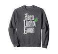 Zero Lucks Given Funny St Patricks Sweatshirt - Minimalist Print Men Women - T-Shirt, Sweatshirt, Hoodie