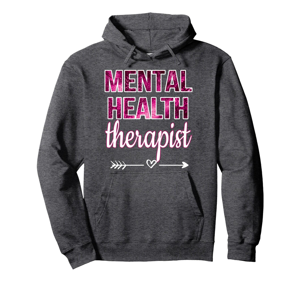 Mental Health Therapist Mental Hoodie - Casual Everyday Wear Men Women - T-Shirt, Sweatshirt, Hoodie