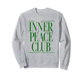 Inner Peace Club Mantra Mood Sweatshirt - Fun Novelty Design Men Women - T-Shirt, Sweatshirt, Hoodie