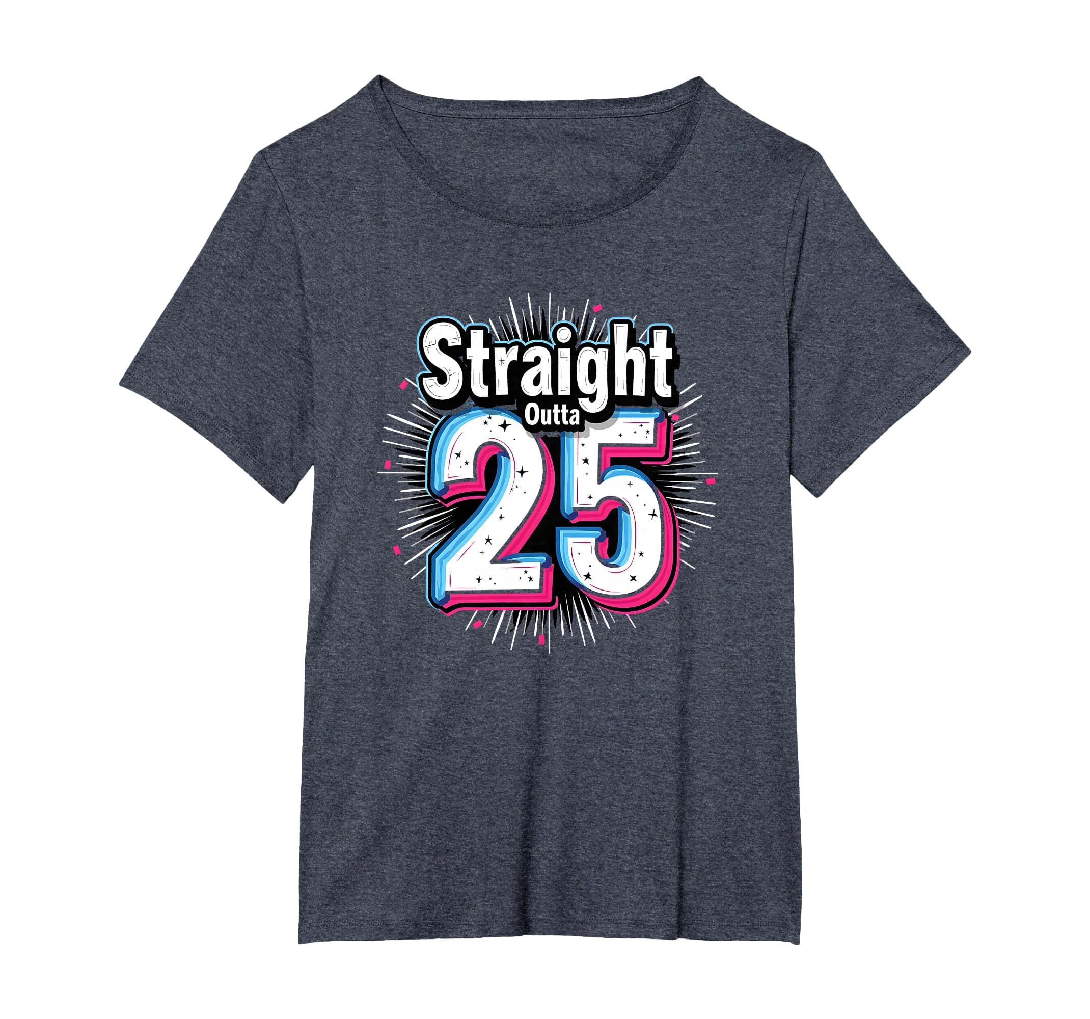 Straight Outta 25 Birthday Gift Fun T-Shirt - Aesthetic Graphic for Adults - T-Shirt, Sweatshirt, Hoodie