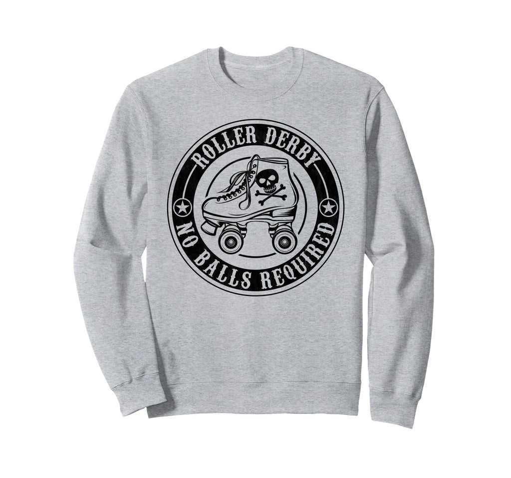 Roller Derby No Balls Required Funny Sweatshirt - Unique Graphic Men Women - T-Shirt, Sweatshirt, Hoodie