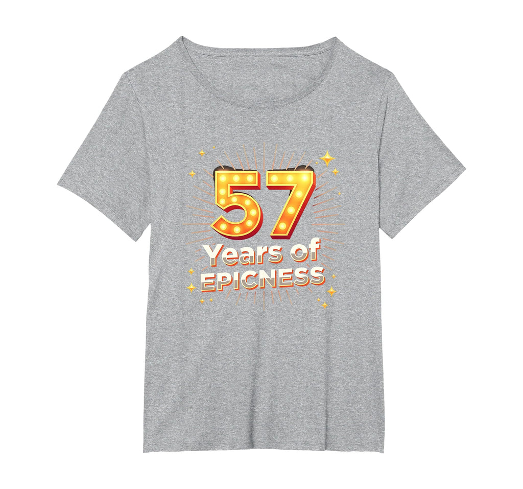 57 Years Epicness Birthday Gift T-Shirt - Novelty Apparel Unisex - T-Shirt, Sweatshirt, Hoodie
