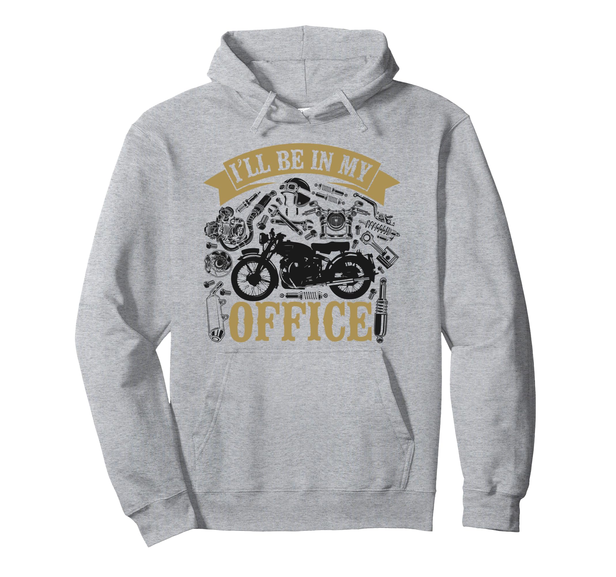 Motorcycle Biker Ill Be My Office Hoodie - Streetwear Style for Adults - T-Shirt, Sweatshirt, Hoodie