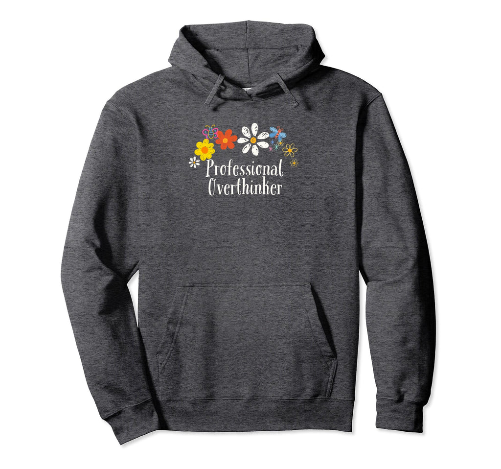 Funny Professional Overthinker Flowers Hoodie - Custom Art Print Men Women - T-Shirt, Sweatshirt, Hoodie
