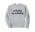 Overthinking My Overthinking Sweatshirt - Minimalist Print for Adults - T-Shirt, Sweatshirt, Hoodie