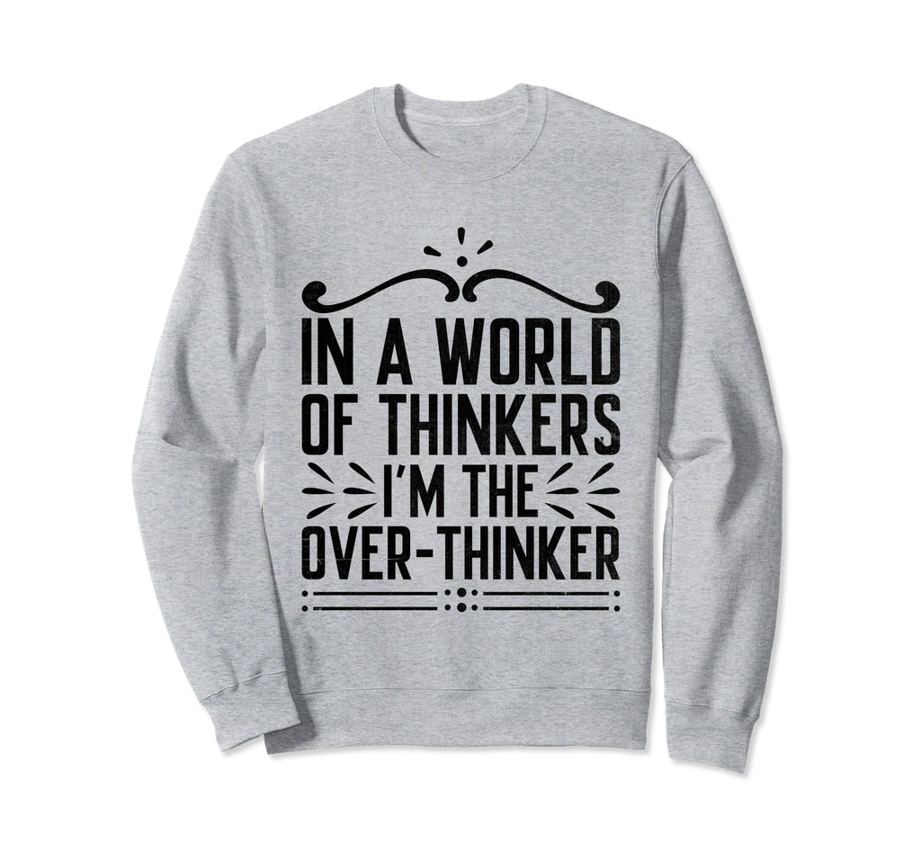 Overthinking Overthinker Funny Sweatshirt - Minimalist Print Men Women - T-Shirt, Sweatshirt, Hoodie