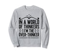Overthinking Overthinker Funny Sweatshirt - Minimalist Print Men Women - T-Shirt, Sweatshirt, Hoodie