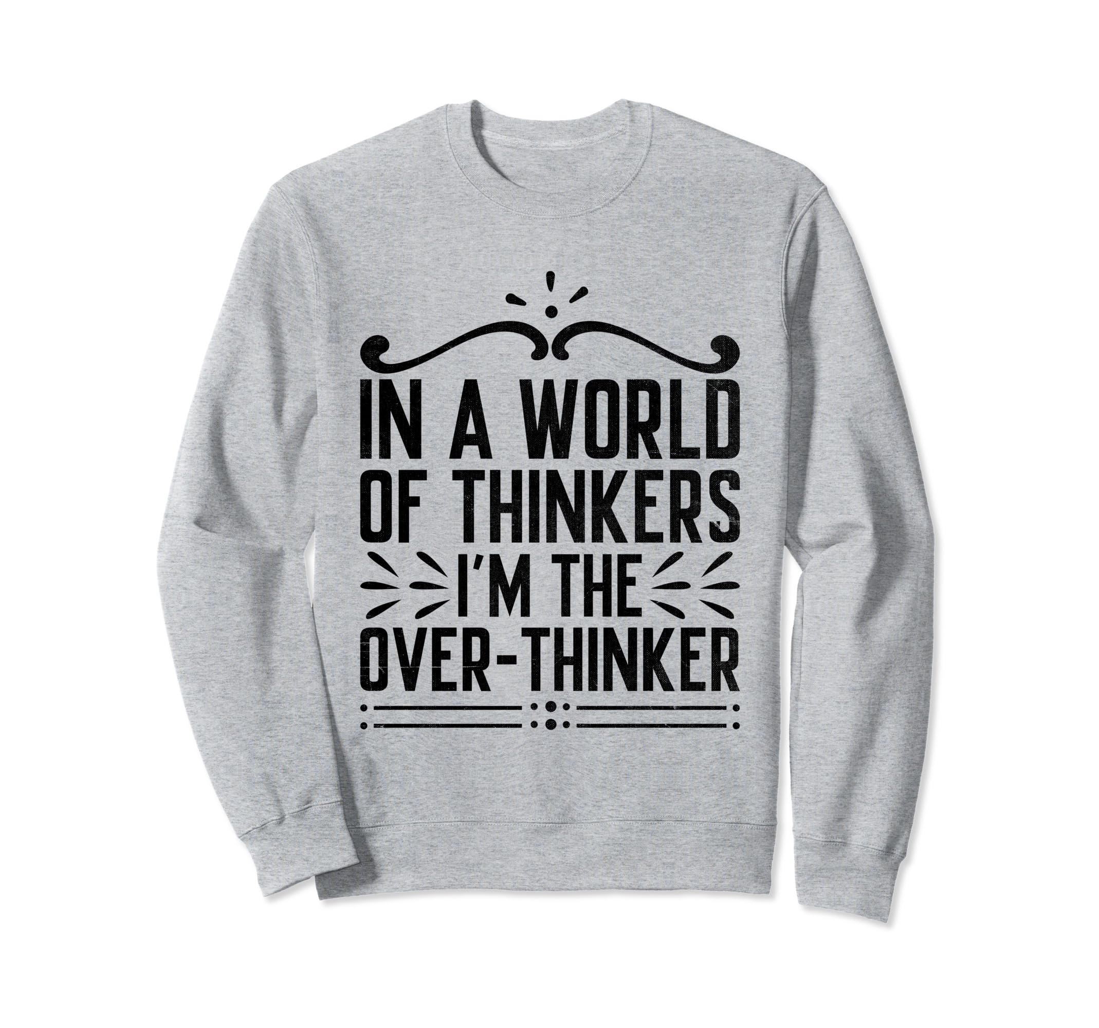 Overthinking Overthinker Funny Sweatshirt - Minimalist Print Men Women - T-Shirt, Sweatshirt, Hoodie