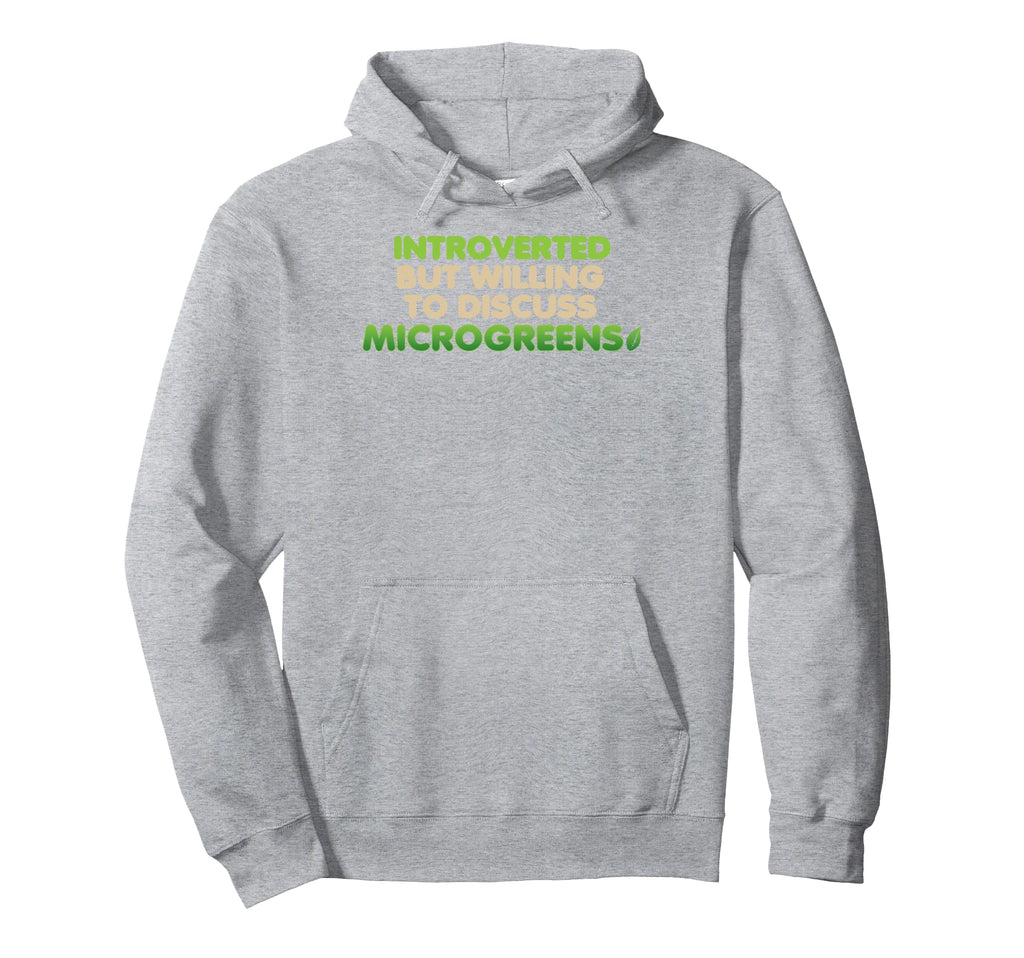 Funny Introverted Microgreens Farmer Hoodie - Novelty Apparel Men Women - T-Shirt, Sweatshirt, Hoodie