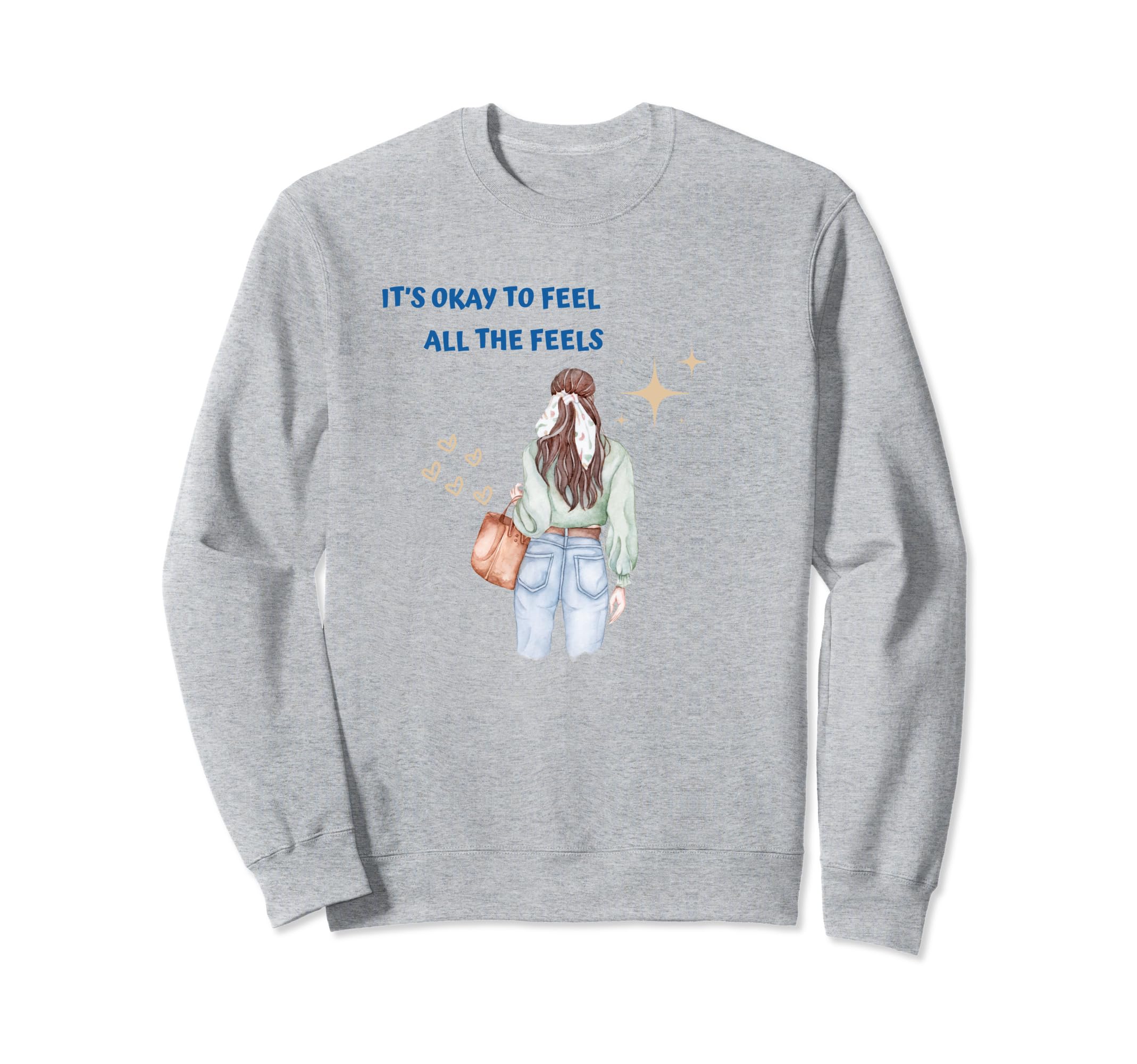Its Okay To Feels All Feels Your Sweatshirt - Custom Art Print Unisex - T-Shirt, Sweatshirt, Hoodie