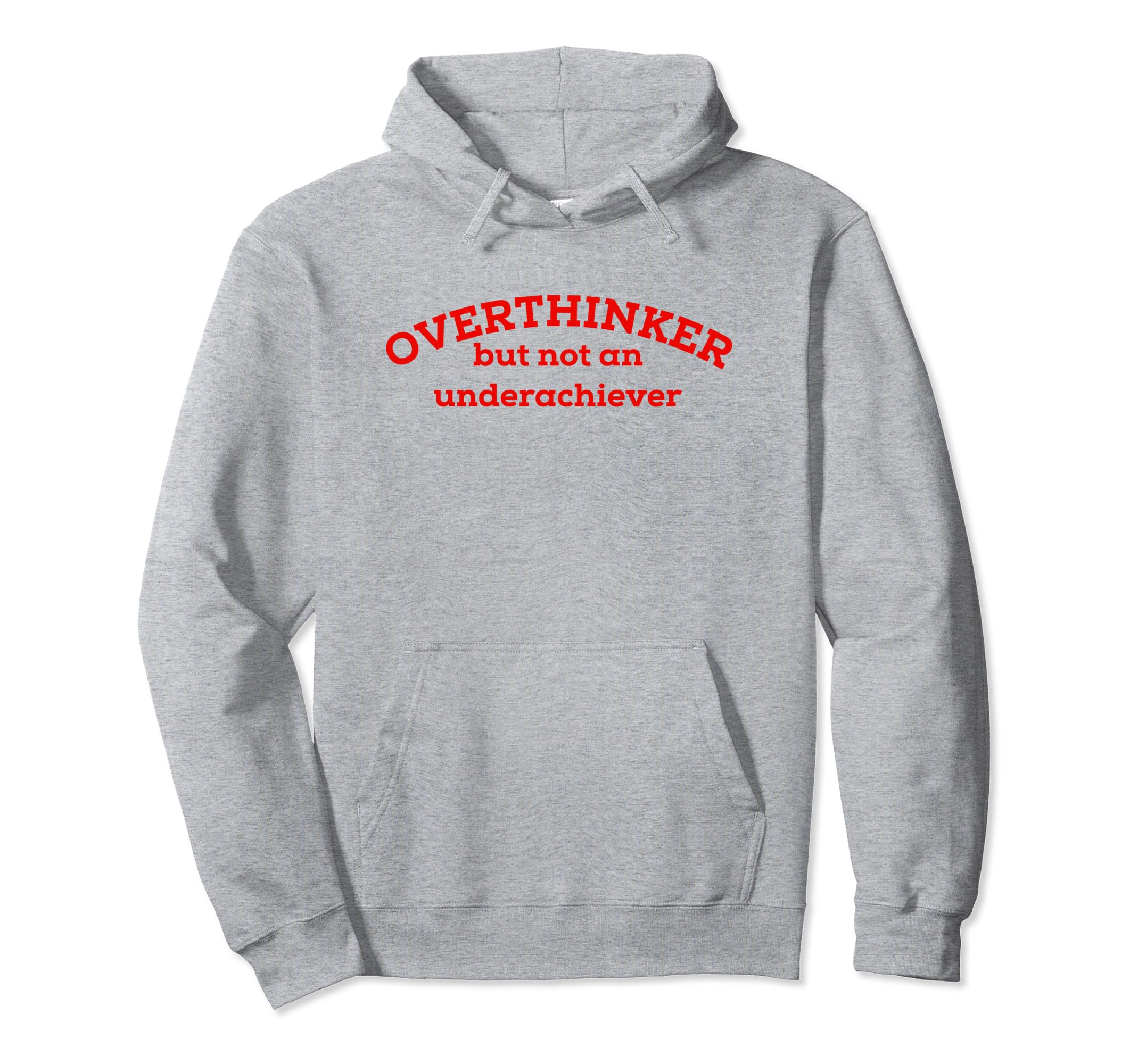 Overthinker But Not Underachiever Hoodie - Aesthetic Graphic Men Women - T-Shirt, Sweatshirt, Hoodie