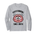 Overthinking Since Birth Brain Funny T-Shirt - Streetwear Style Men Women - T-Shirt, Sweatshirt, Hoodie