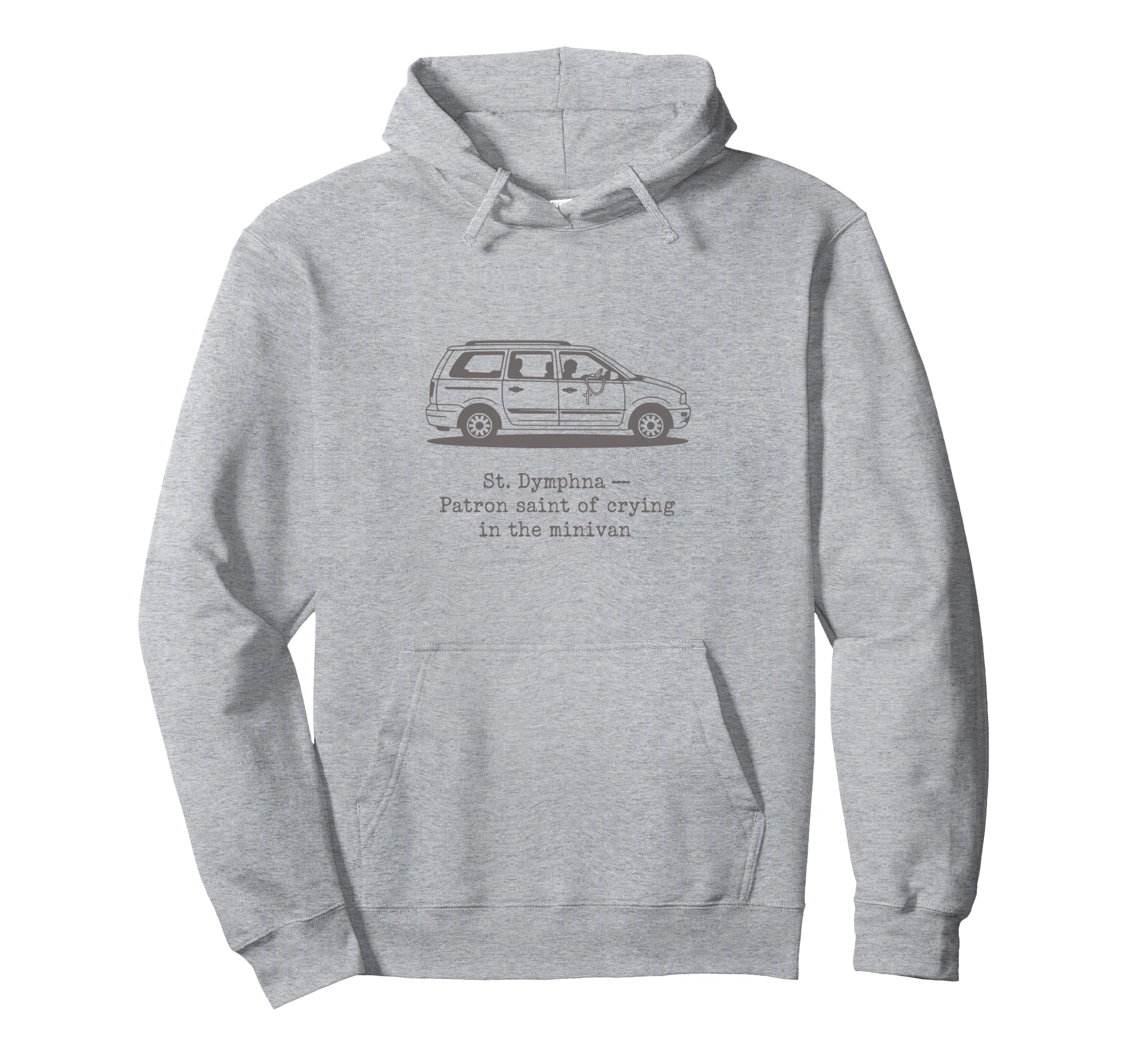 St Dymphna Funny Crying Minivan Mom Hoodie - Minimalist Print for Adults - T-Shirt, Sweatshirt, Hoodie