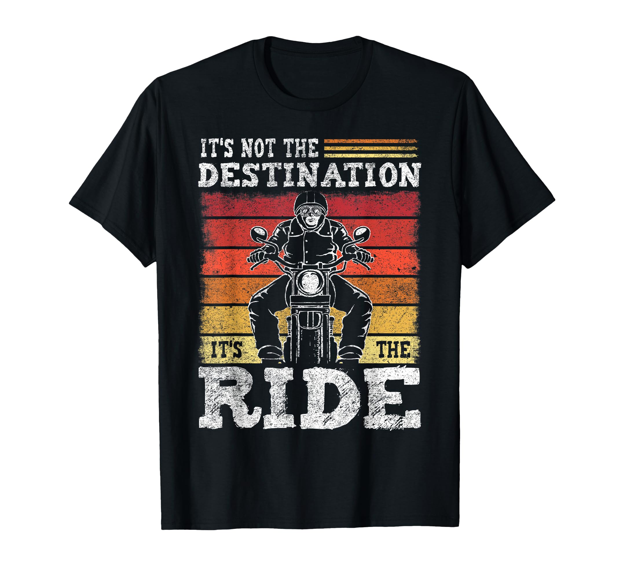Its Not Destination Its Ride T-Shirt - Casual Everyday Wear Unisex - T-Shirt, Sweatshirt, Hoodie