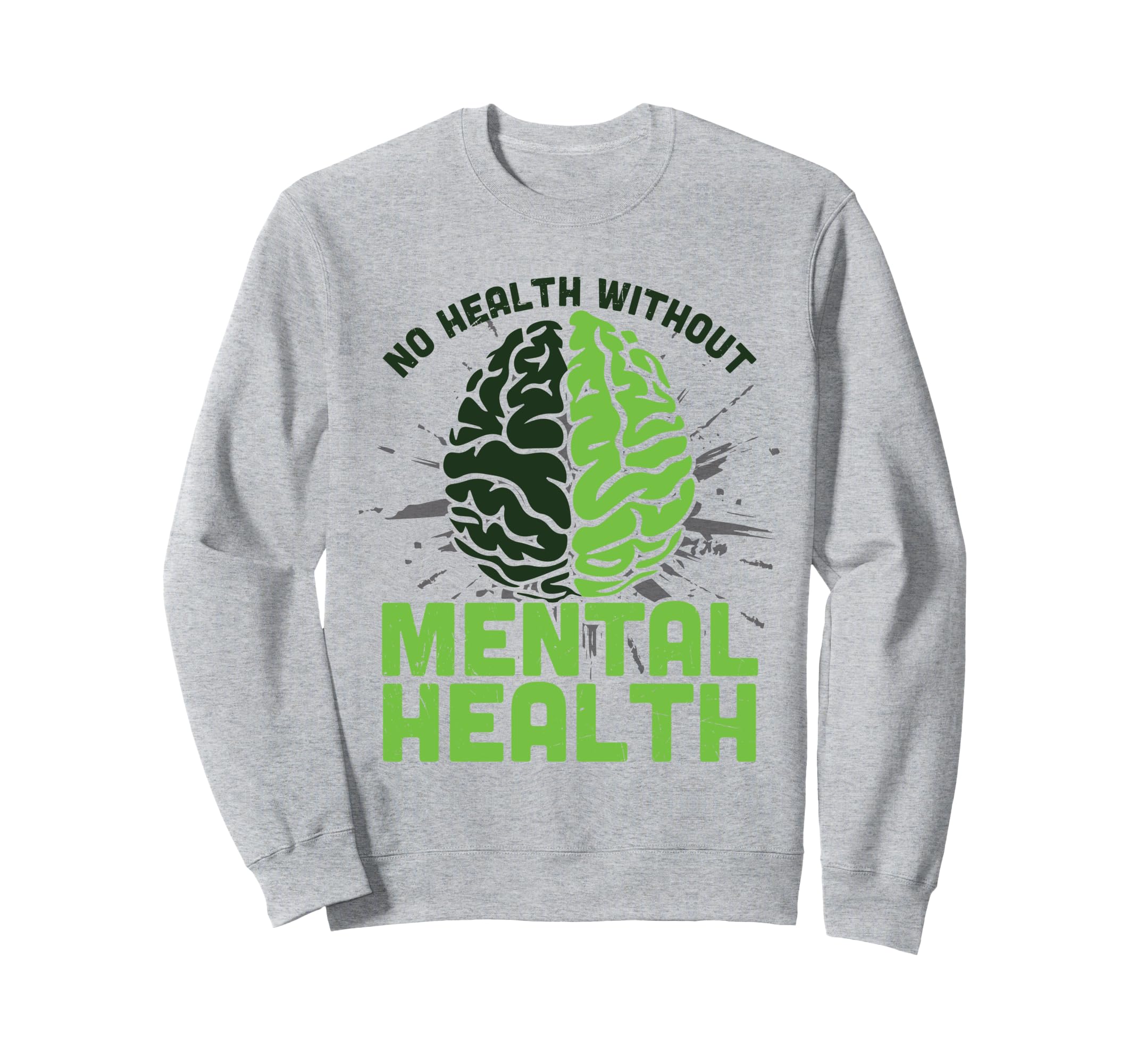 Green Brain No Health Without Sweatshirt - Aesthetic Graphic Men Women - T-Shirt, Sweatshirt, Hoodie
