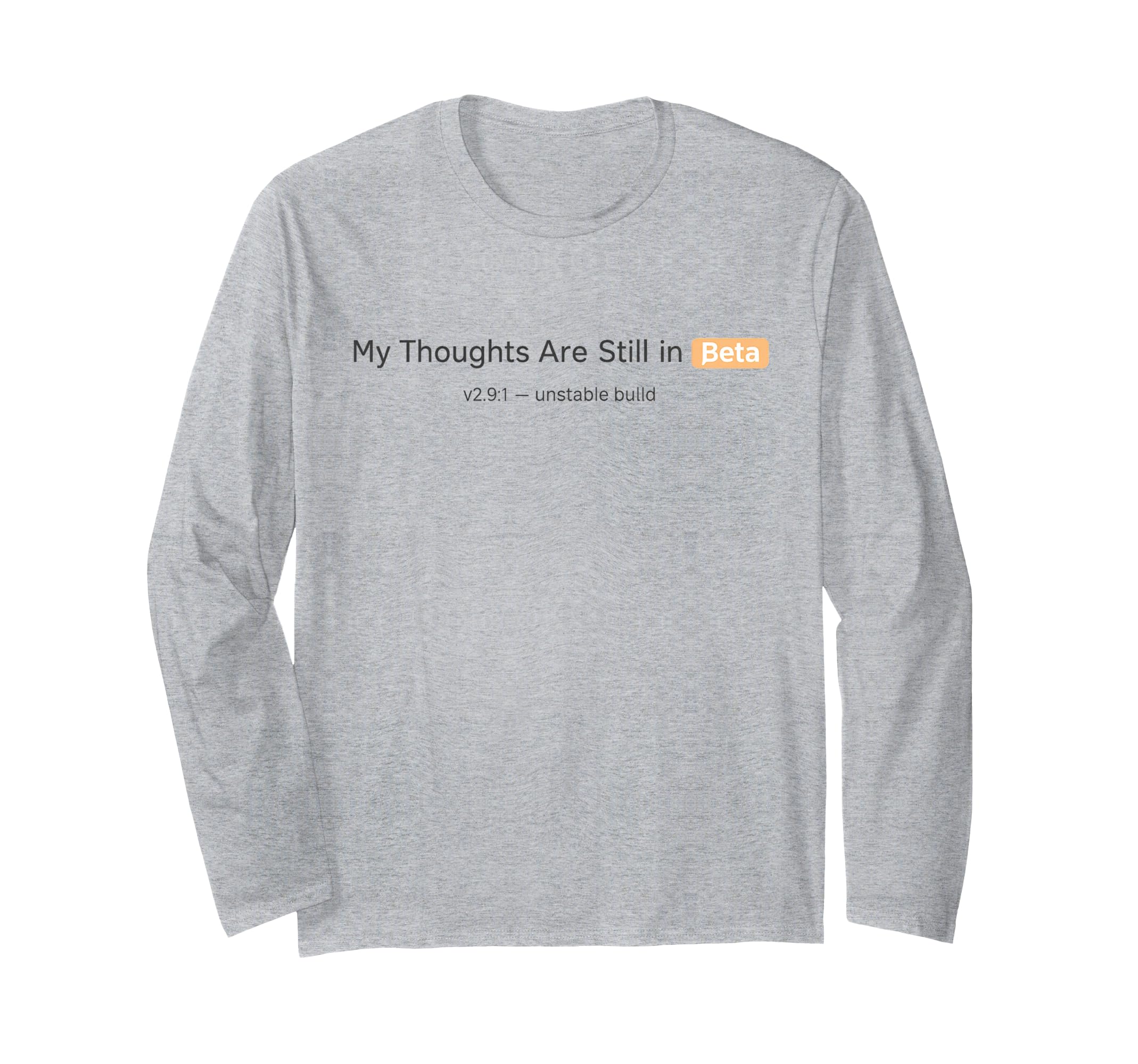 My Thoughts Are Still Beta Funny Tech T-Shirt - Aesthetic Graphic Unisex - T-Shirt, Sweatshirt, Hoodie