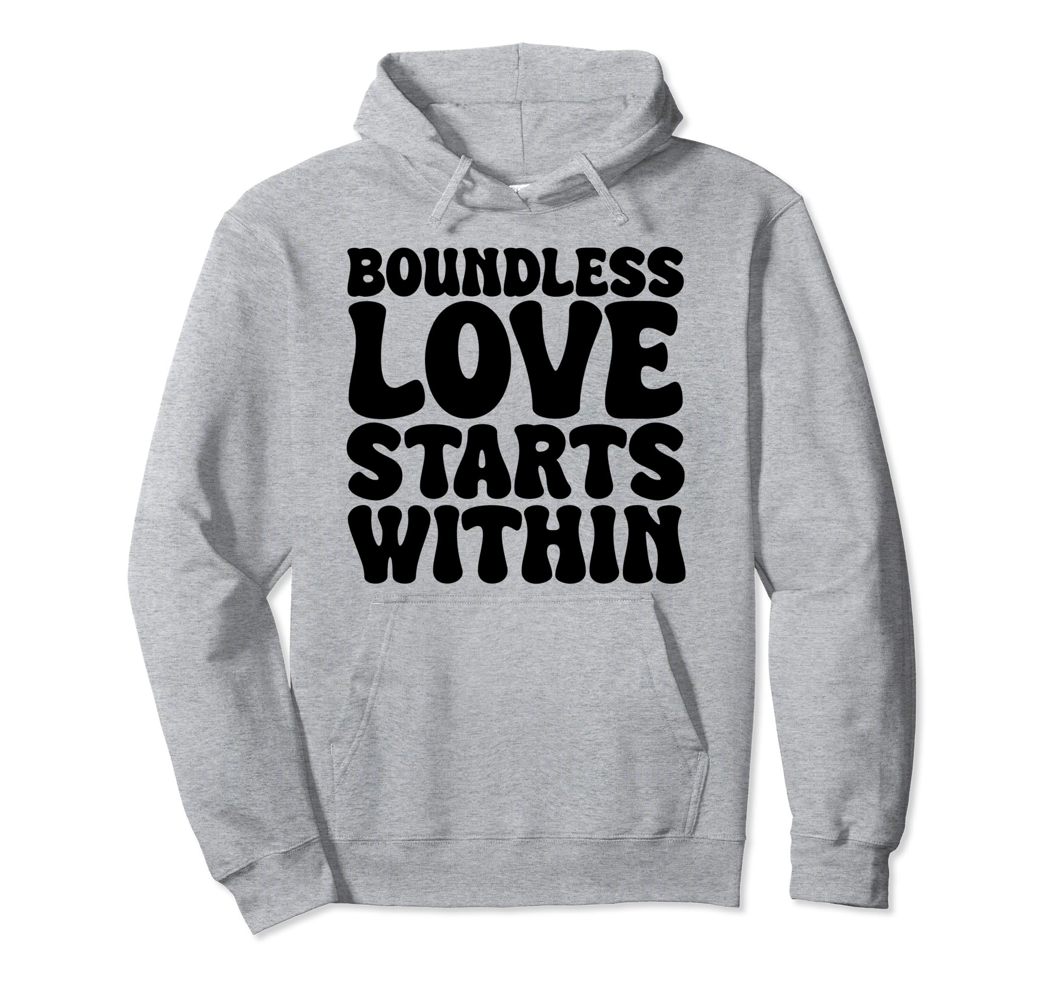 Boundless Love Starts Within Hoodie - Custom Art Print Unisex - T-Shirt, Sweatshirt, Hoodie