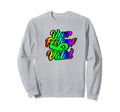 Your Feelings Are Valid Mental Health Sweatshirt - Streetwear Style Unisex - T-Shirt, Sweatshirt, Hoodie
