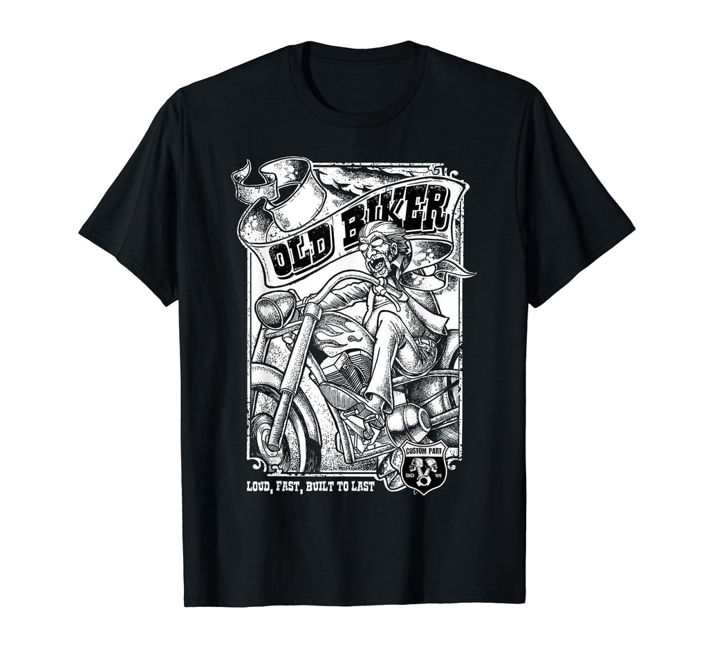 Old Biker Loud And Fast Custom T-Shirt - Casual Everyday Wear for Adults - T-Shirt, Sweatshirt, Hoodie