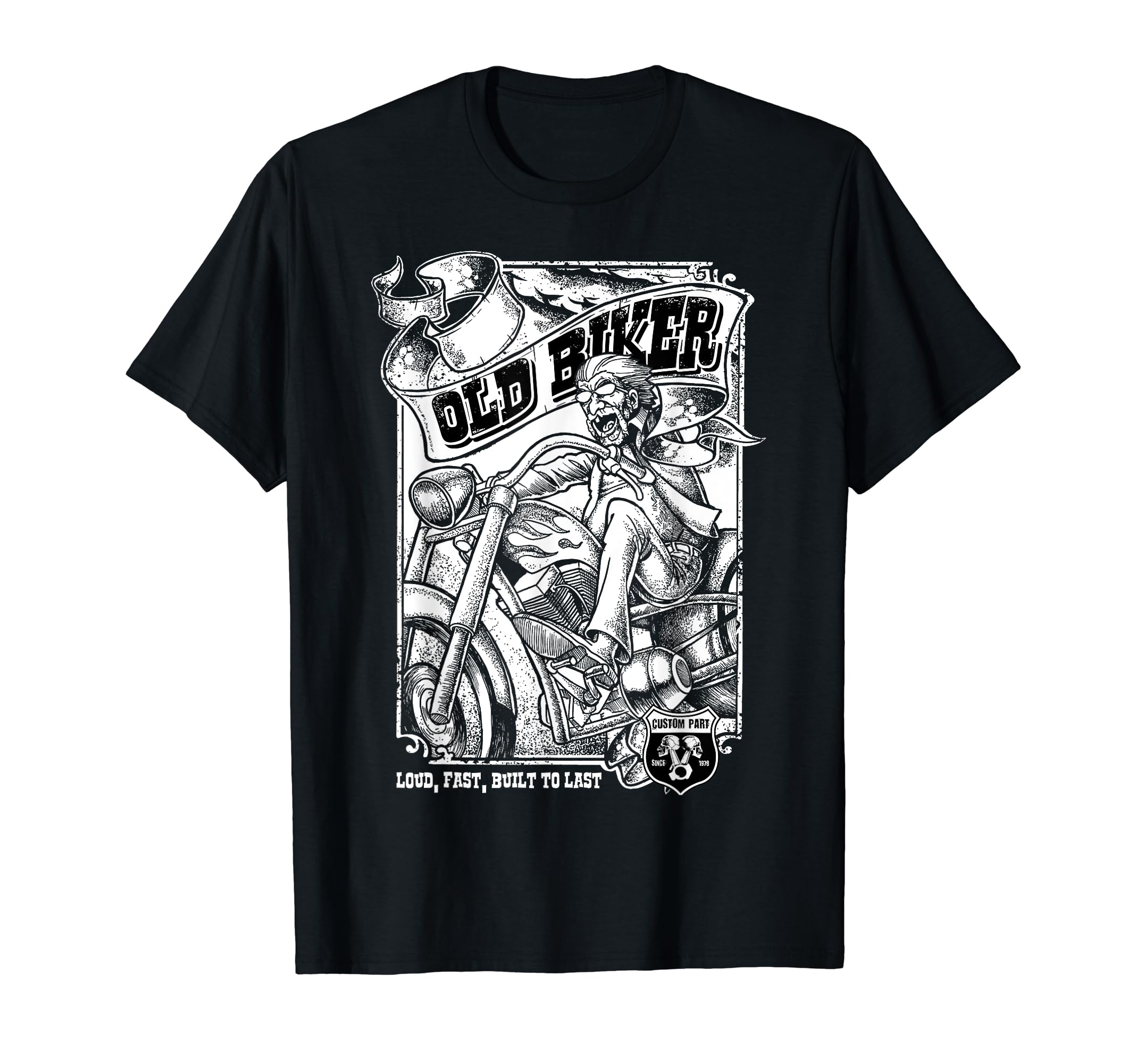 Old Biker Loud And Fast Custom T-Shirt - Casual Everyday Wear for Adults - T-Shirt, Sweatshirt, Hoodie
