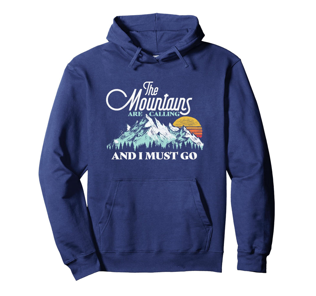 Mountains Are Calling I Must Go Hoodie - Graphic Print Men Women - T-Shirt, Sweatshirt, Hoodie