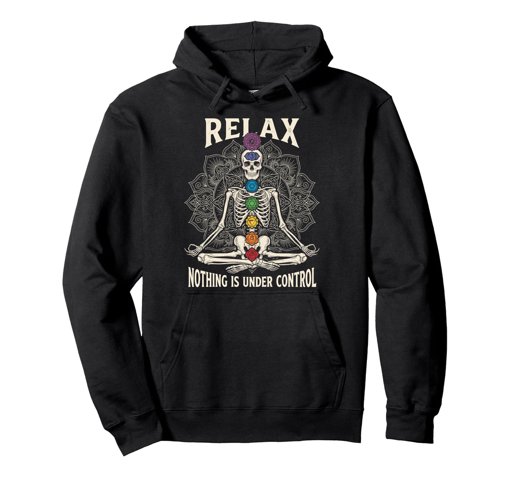 Relax Nothing Is Under Control Yoga Hoodie - Streetwear Style Unisex - T-Shirt, Sweatshirt, Hoodie