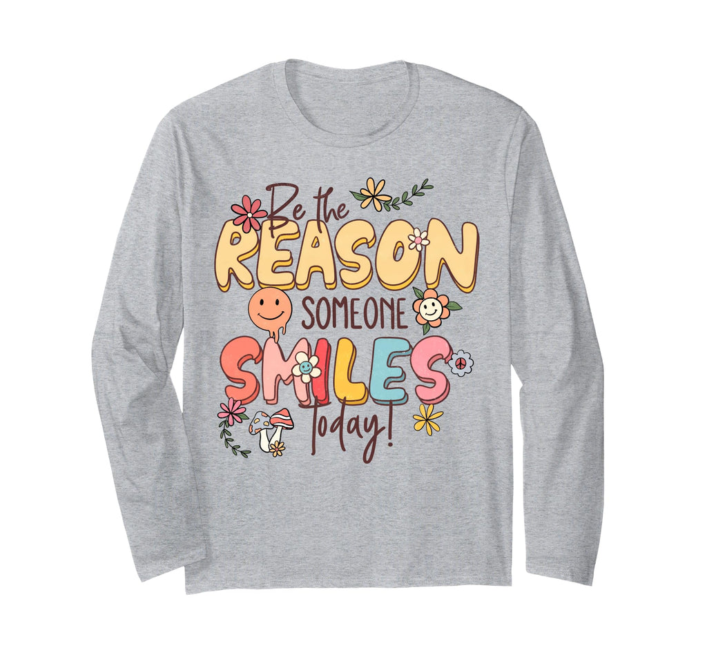 Be Reason Someone Smiles Today T-Shirt - Casual Everyday Wear Unisex - T-Shirt, Sweatshirt, Hoodie